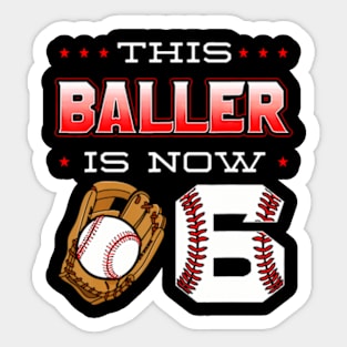 This Baller Is Now 6 Baseball Birthday Theme Party 6Th Sticker